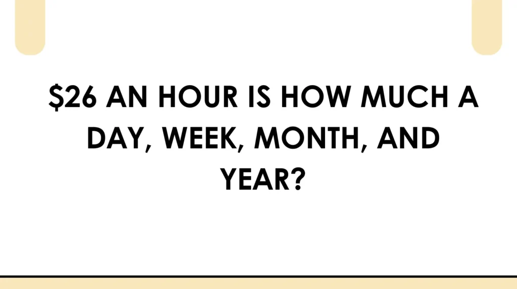 $26 an hour how much a year