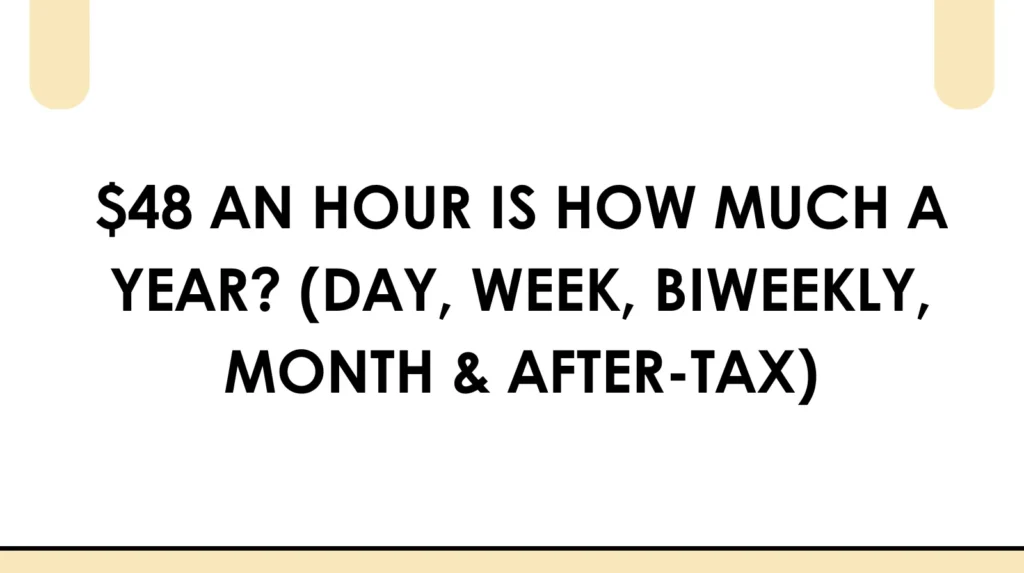 $48 an Hour Is How Much a Year? This Will Shock You! π± $48 an hour is how much a year (day, week, biweekly, month & after tax)