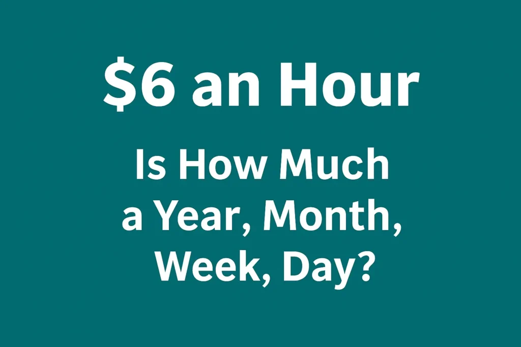 6 an hour is how much an year