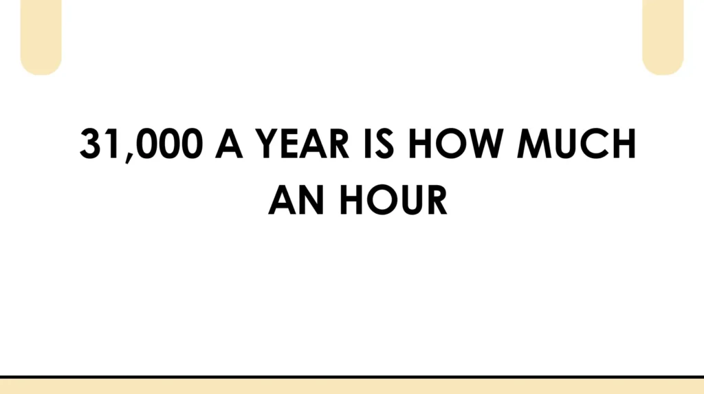 31,000 a year is how much an hour