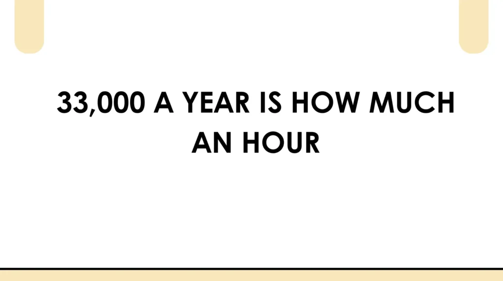 33000 a year is how much an hour