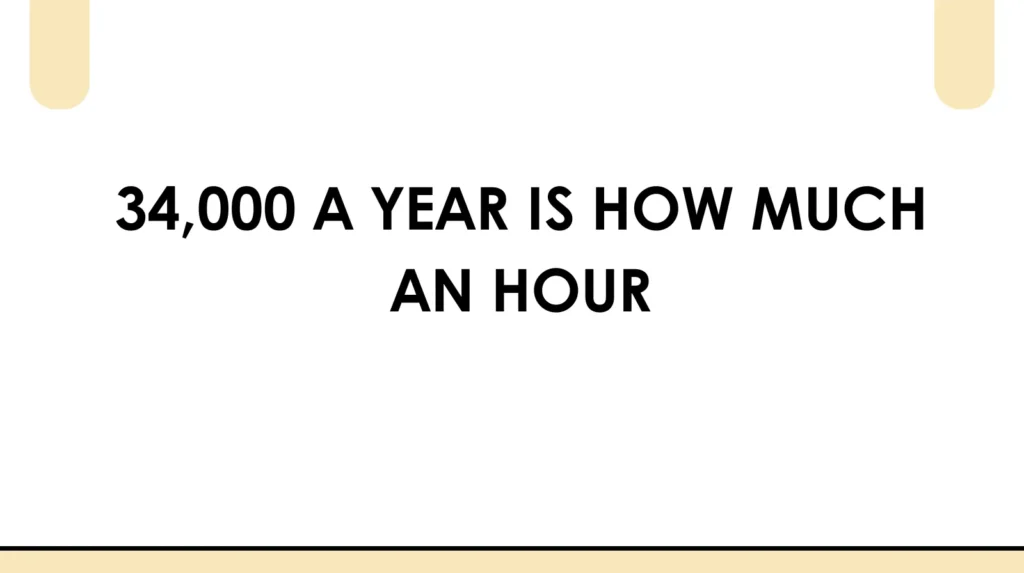 34000 a year is how much an hour