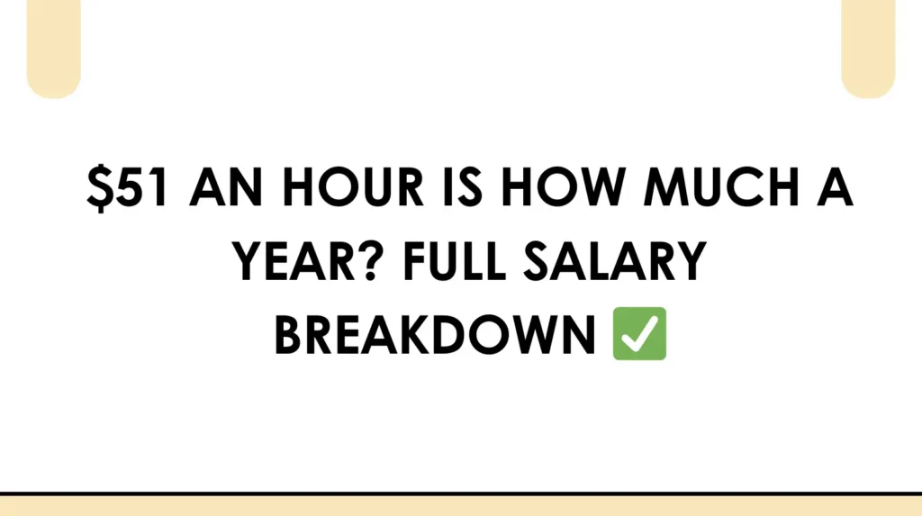 51 an hour is how much a year full salary breakdown ✅