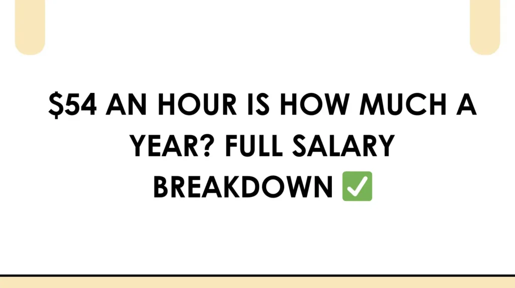 54 an hour is how much a year full salary breakdown ✅