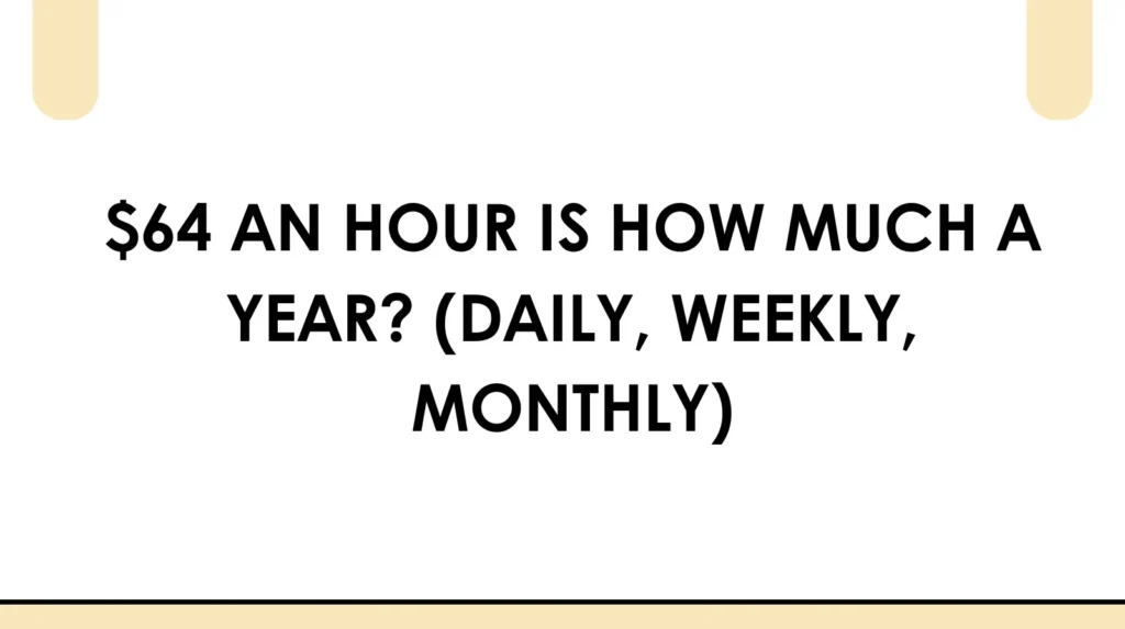 $64 an Hour Is How Much a Year? This Will Shock You! ๐ฑ $64 an hour is how much a year (daily, weekly, monthly)