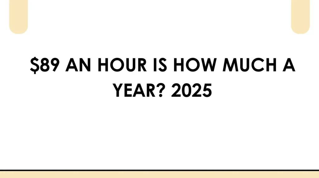 89 an hour is how much a year