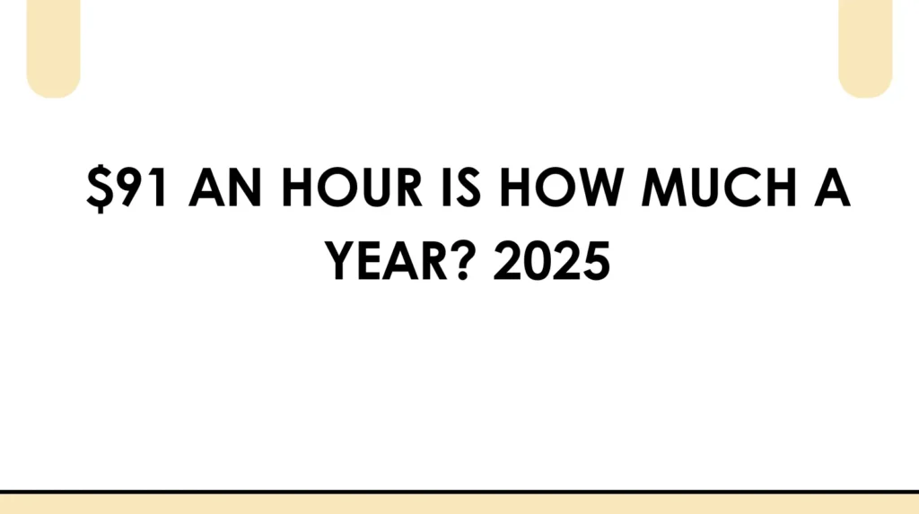$91 an hour is how much a year